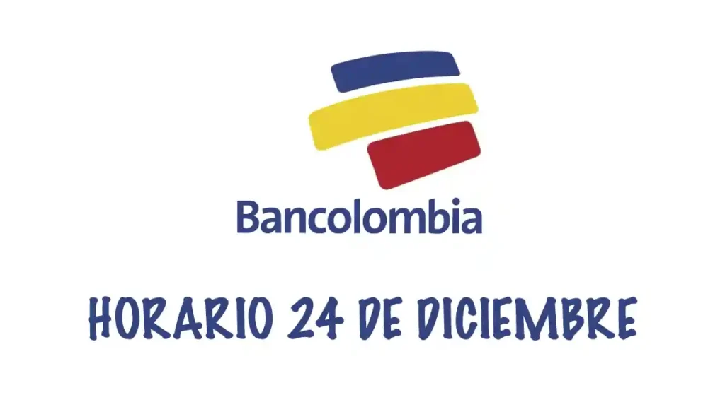 Horario Bancolombia 24 de diciembre